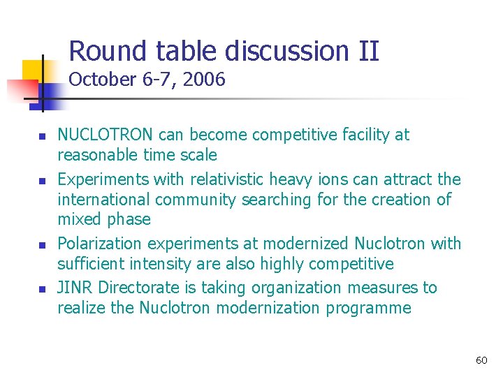 Round table discussion II October 6 -7, 2006 n n NUCLOTRON can become competitive