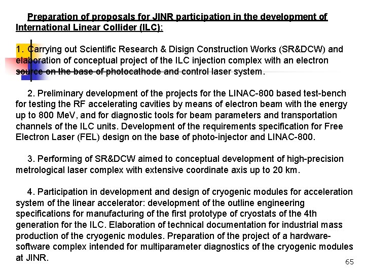 Preparation of proposals for JINR participation in the development of International Linear Collider (ILC):