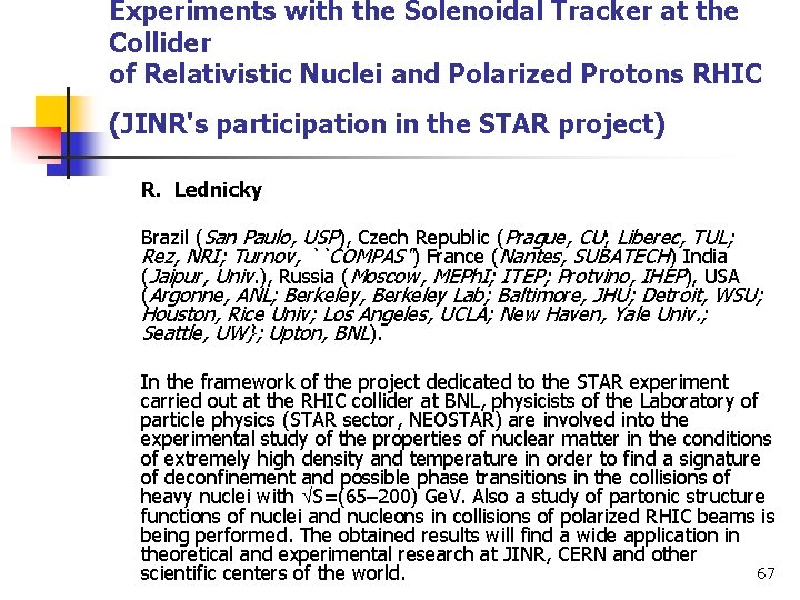 Experiments with the Solenoidal Tracker at the Collider of Relativistic Nuclei and Polarized Protons