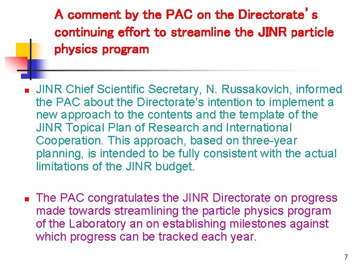 A comment by the PAC on the Directorate’s continuing effort to streamline the JINR