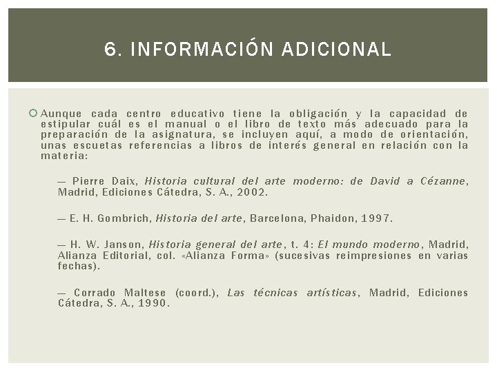 6. INFORMACIÓN ADICIONAL Aunque cada centro educativo tiene la obligación y la capacidad de