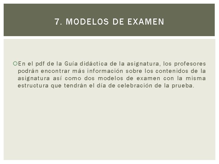 7. MODELOS DE EXAMEN En el pdf de la Guía didáctica de la asignatura,