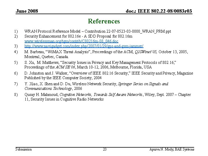 June 2008 doc. : IEEE 802. 22 -08/0083 r 03 References 1) 2) 3)