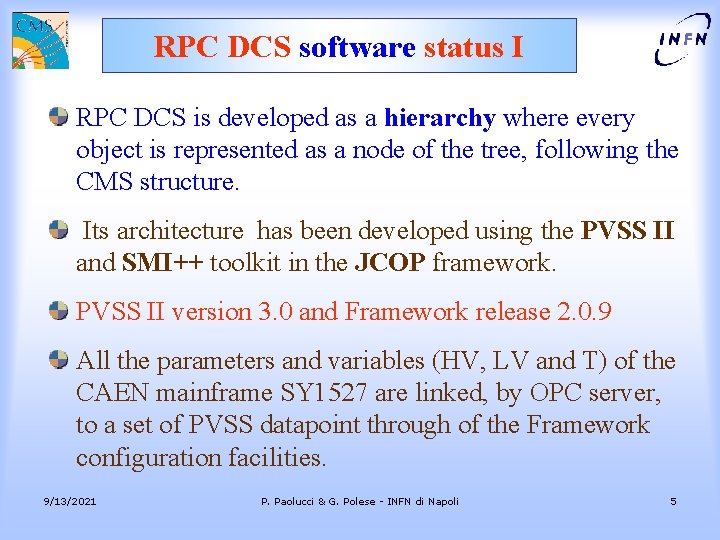 RPC DCS software status I RPC DCS is developed as a hierarchy where every