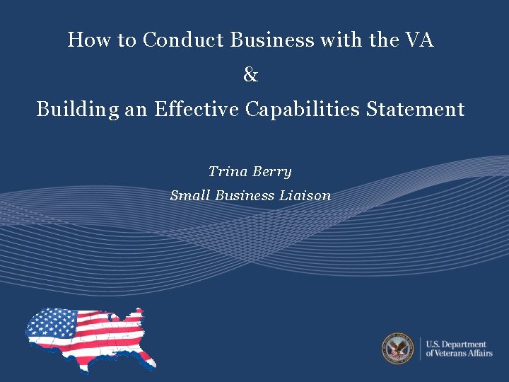 How to Conduct Business with the VA & Building an Effective Capabilities Statement Trina