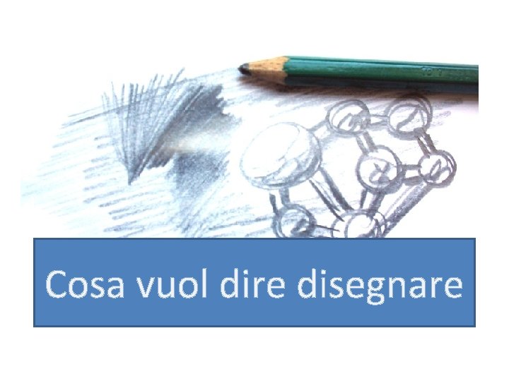 Cosa vuol dire disegnare 