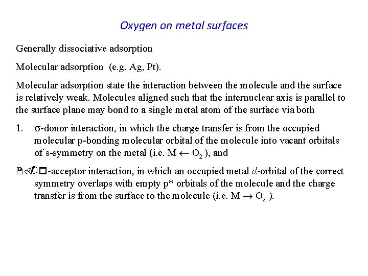 Oxygen on metal surfaces Generally dissociative adsorption Molecular adsorption (e. g. Ag, Pt). Molecular