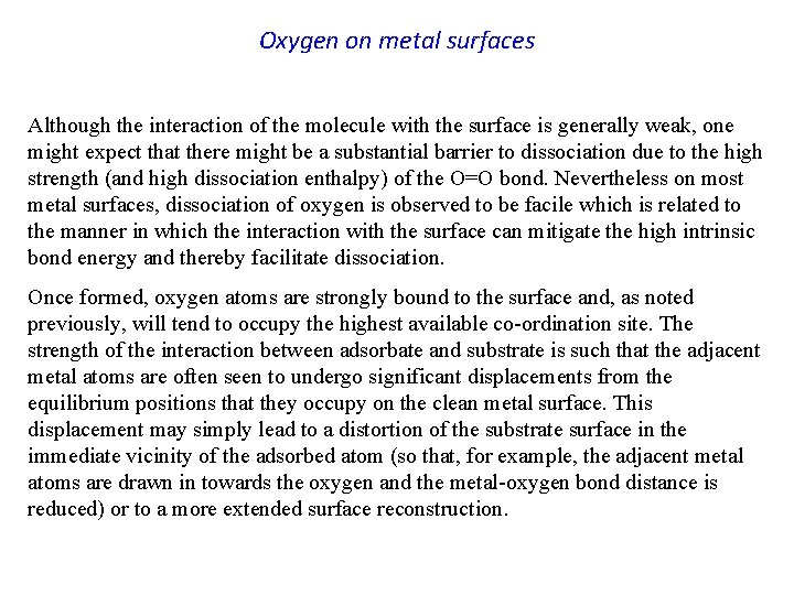 Oxygen on metal surfaces Although the interaction of the molecule with the surface is
