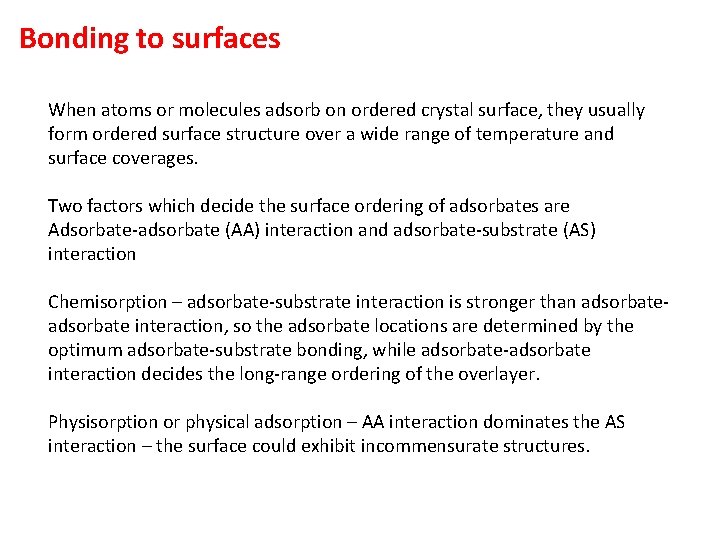 Bonding to surfaces When atoms or molecules adsorb on ordered crystal surface, they usually