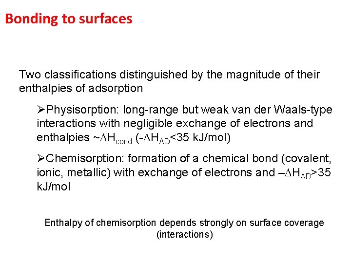 Bonding to surfaces Two classifications distinguished by the magnitude of their enthalpies of adsorption
