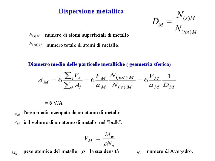 Dispersione metallica numero di atomi superficiali di metallo numero totale di atomi di metallo.
