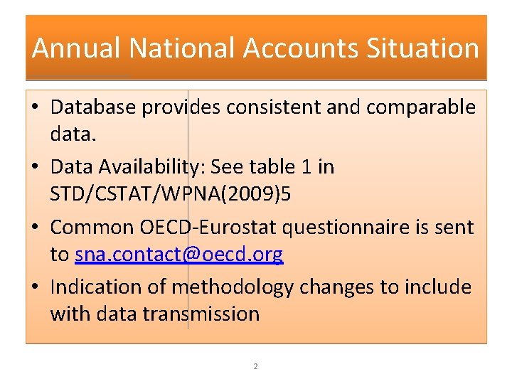 Annual National Accounts Situation • Database provides consistent and comparable data. • Data Availability: