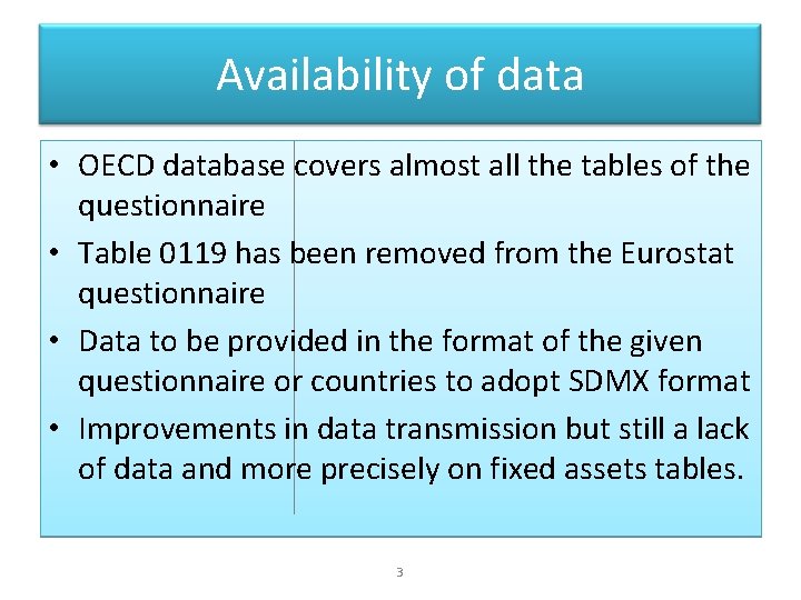 Availability of data • OECD database covers almost all the tables of the questionnaire