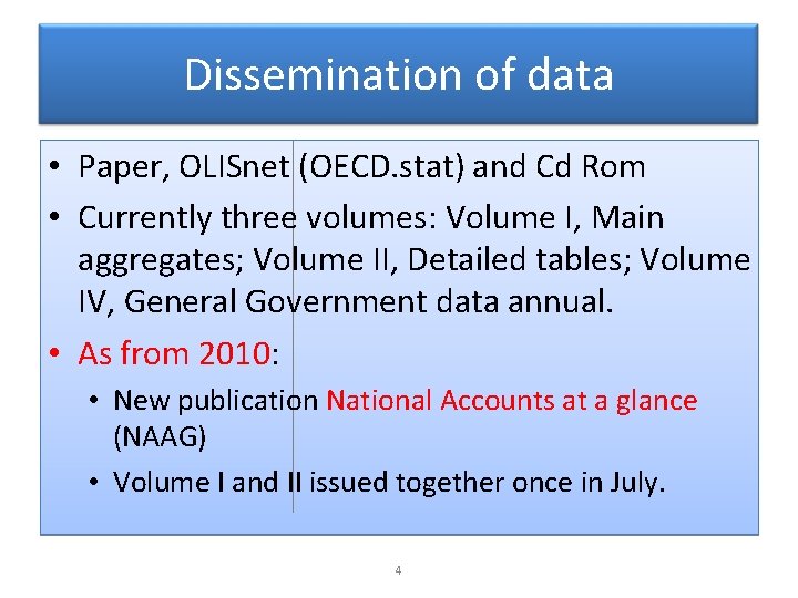 Dissemination of data • Paper, OLISnet (OECD. stat) and Cd Rom • Currently three