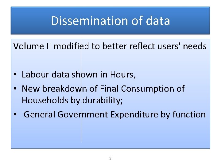 Dissemination of data Volume II modified to better reflect users' needs • Labour data