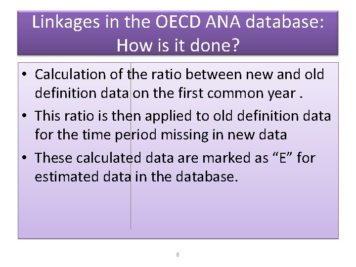Linkages in the OECD ANA database: How is it done? • Calculation of the