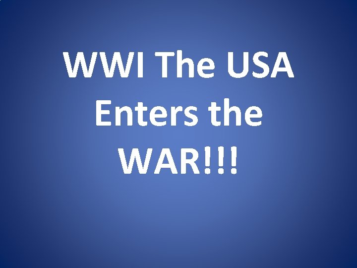 wwi-the-usa-enters-the-war-early-war