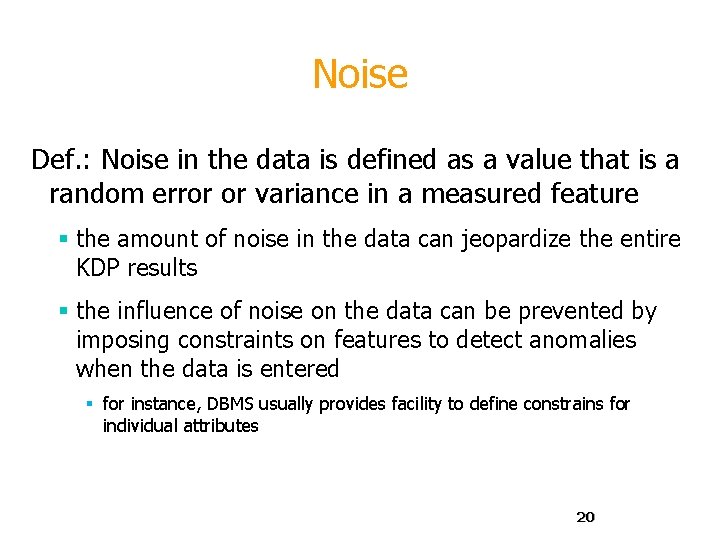 Noise Def. : Noise in the data is defined as a value that is