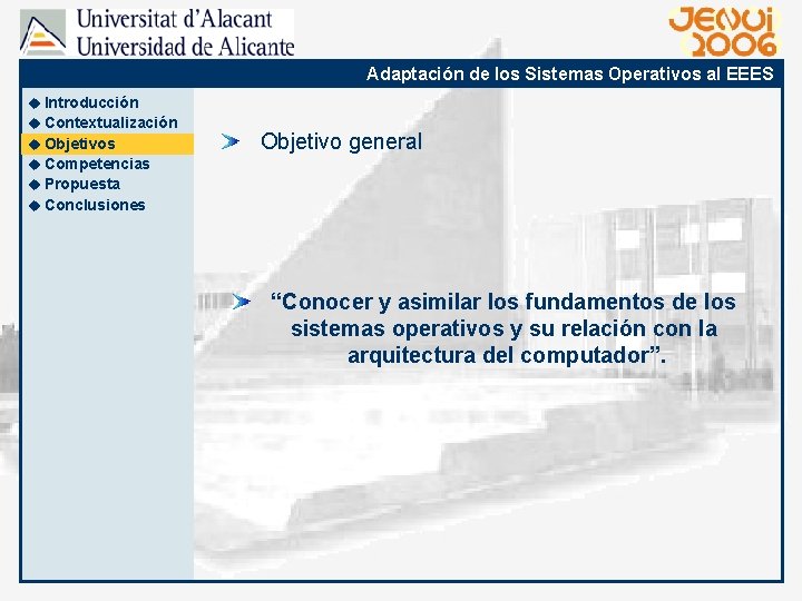 Adaptación de los Sistemas Operativos al EEES u Introducción u Contextualización u Objetivos Objetivo