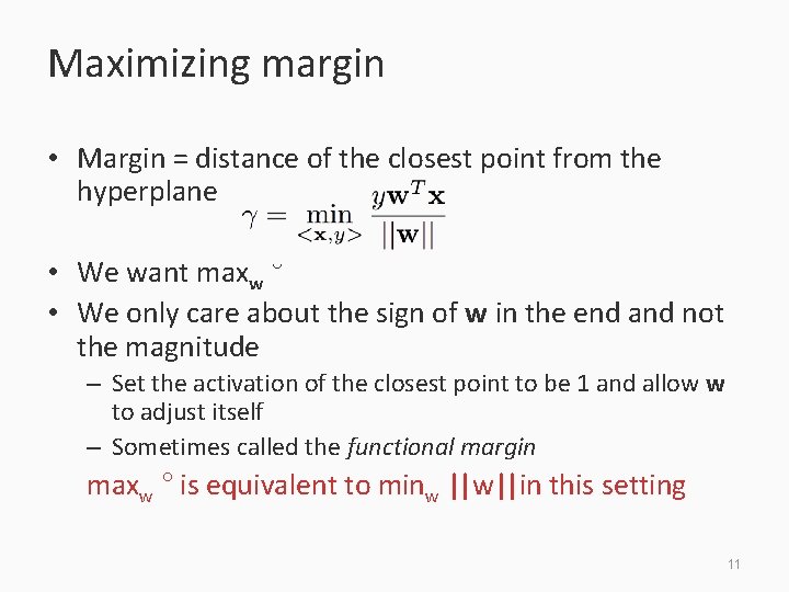 Maximizing margin • Margin = distance of the closest point from the hyperplane •