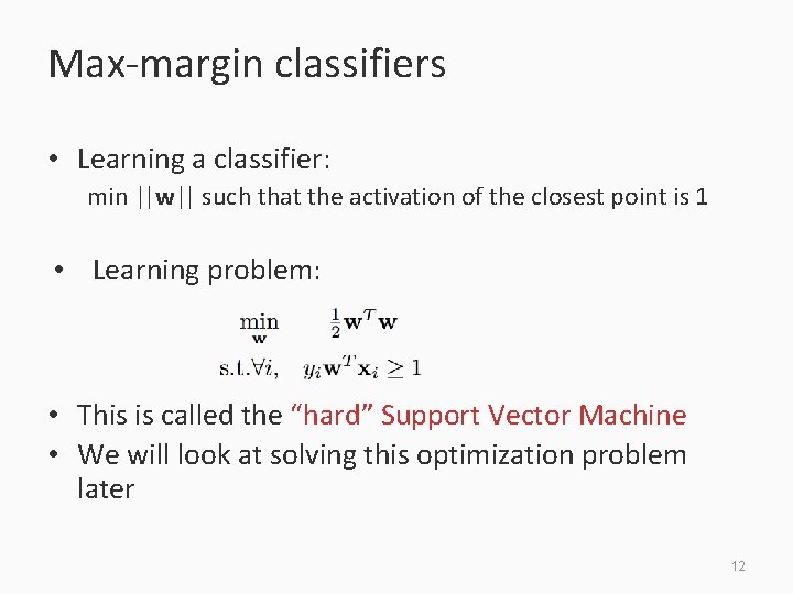 Max-margin classifiers • Learning a classifier: min ||w|| such that the activation of the