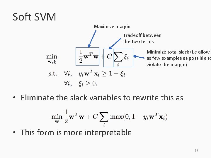 Soft SVM Maximize margin Tradeoff between the two terms Minimize total slack (i. e