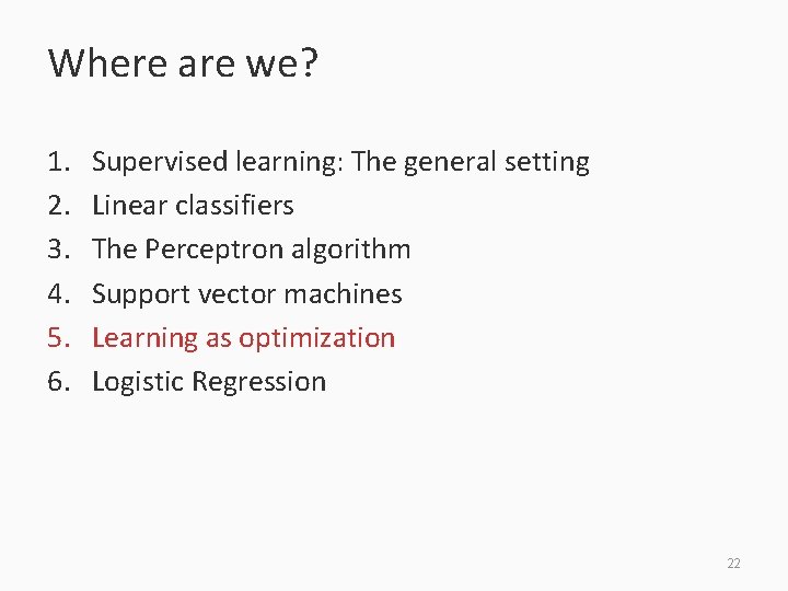 Where are we? 1. 2. 3. 4. 5. 6. Supervised learning: The general setting