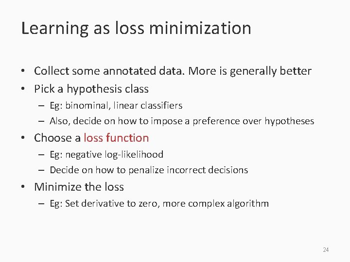 Learning as loss minimization • Collect some annotated data. More is generally better •