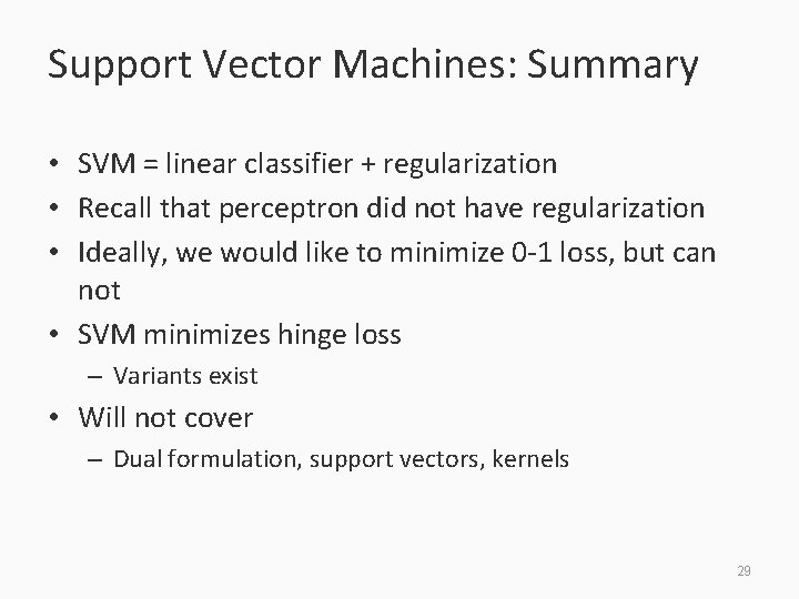 Support Vector Machines: Summary • SVM = linear classifier + regularization • Recall that