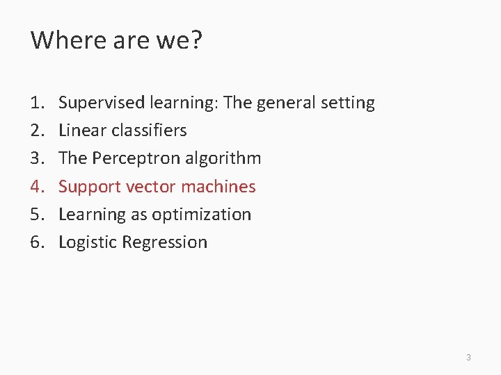 Where are we? 1. 2. 3. 4. 5. 6. Supervised learning: The general setting
