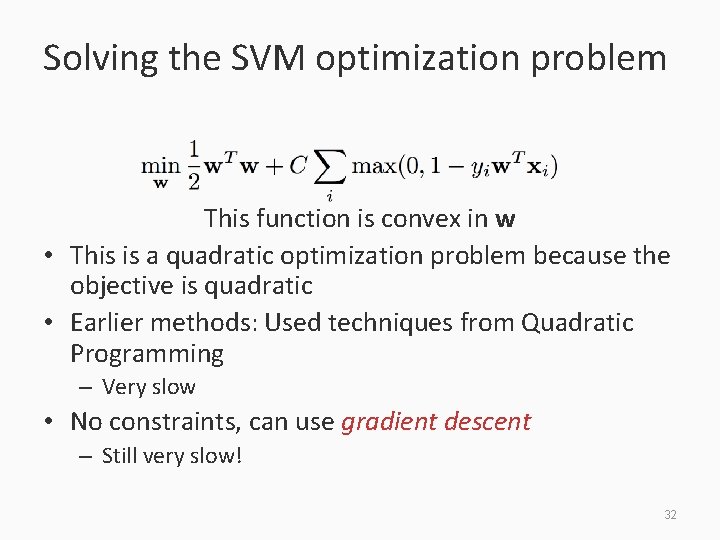 Solving the SVM optimization problem This function is convex in w • This is