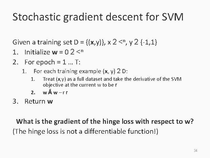 Stochastic gradient descent for SVM Given a training set D = {(x, y)}, x