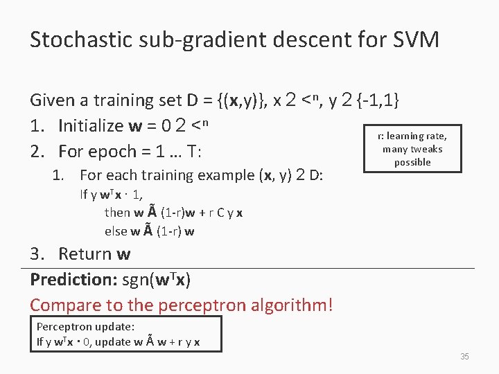 Stochastic sub-gradient descent for SVM Given a training set D = {(x, y)}, x