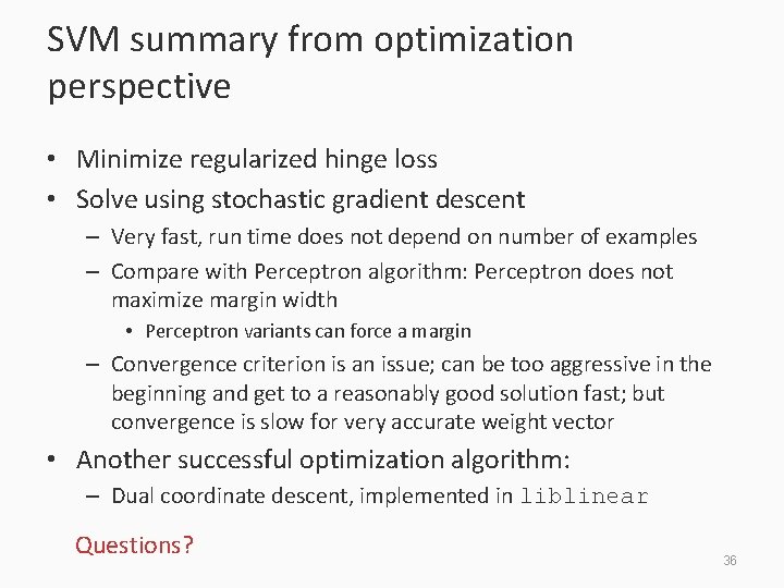 SVM summary from optimization perspective • Minimize regularized hinge loss • Solve using stochastic