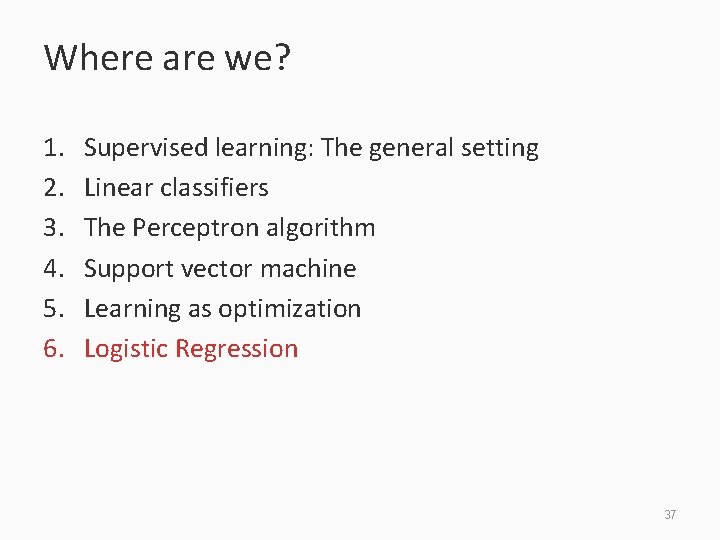 Where are we? 1. 2. 3. 4. 5. 6. Supervised learning: The general setting