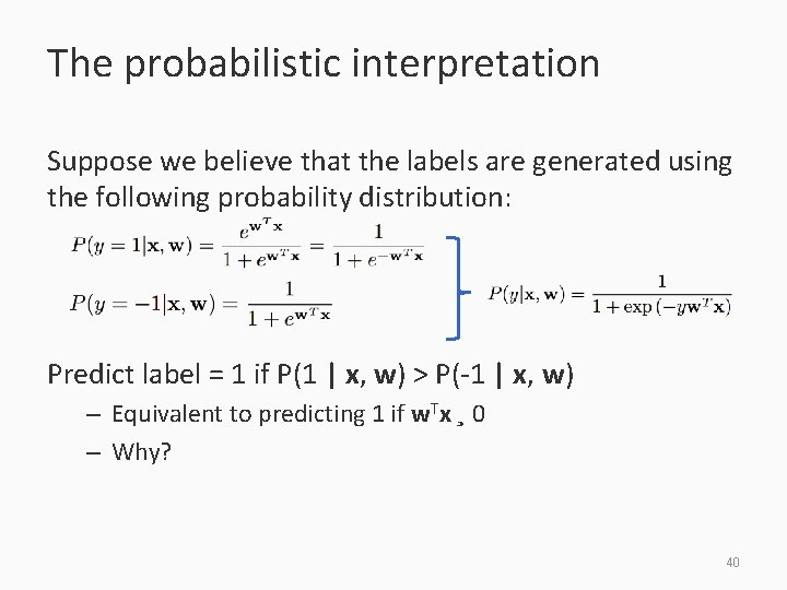 The probabilistic interpretation Suppose we believe that the labels are generated using the following