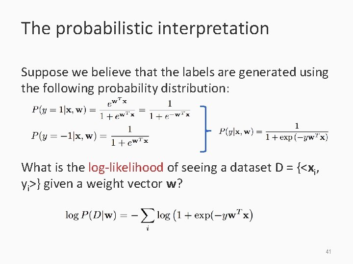 The probabilistic interpretation Suppose we believe that the labels are generated using the following