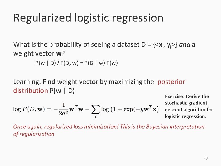 Regularized logistic regression What is the probability of seeing a dataset D = {<xi,
