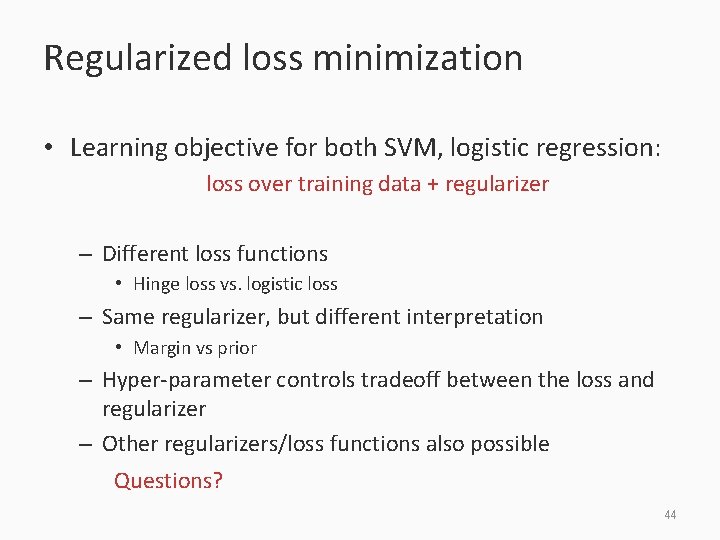 Regularized loss minimization • Learning objective for both SVM, logistic regression: loss over training