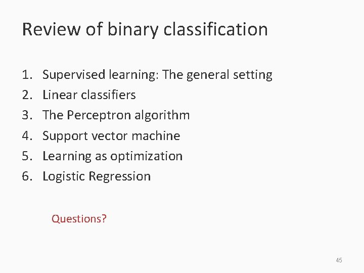 Review of binary classification 1. 2. 3. 4. 5. 6. Supervised learning: The general