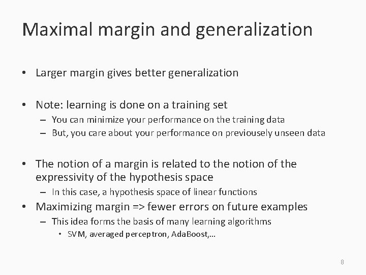 Maximal margin and generalization • Larger margin gives better generalization • Note: learning is