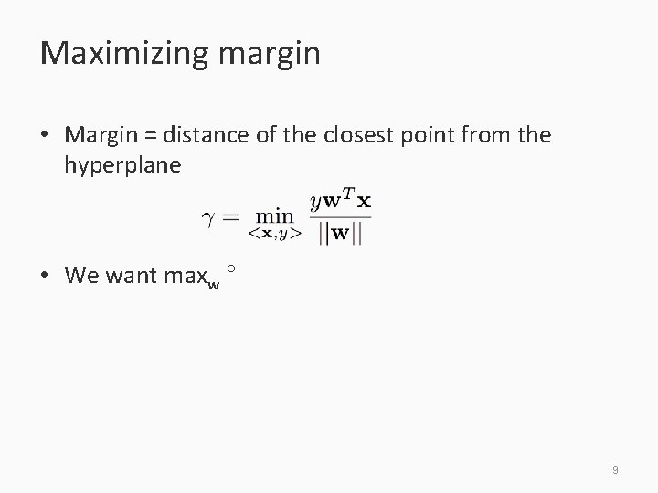 Maximizing margin • Margin = distance of the closest point from the hyperplane •