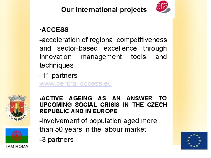 Our international projects • ACCESS -acceleration of regional competitiveness and sector-based excellence through innovation