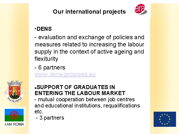 Our international projects • DENS - evaluation and exchange of policies and measures related