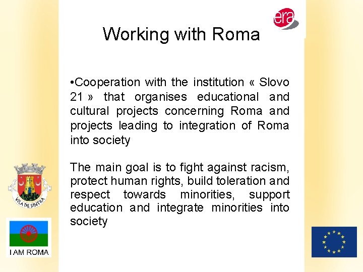 Working with Roma • Cooperation with the institution « Slovo 21 » that organises