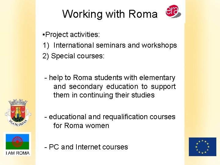 Working with Roma • Project activities: 1) International seminars and workshops 2) Special courses: