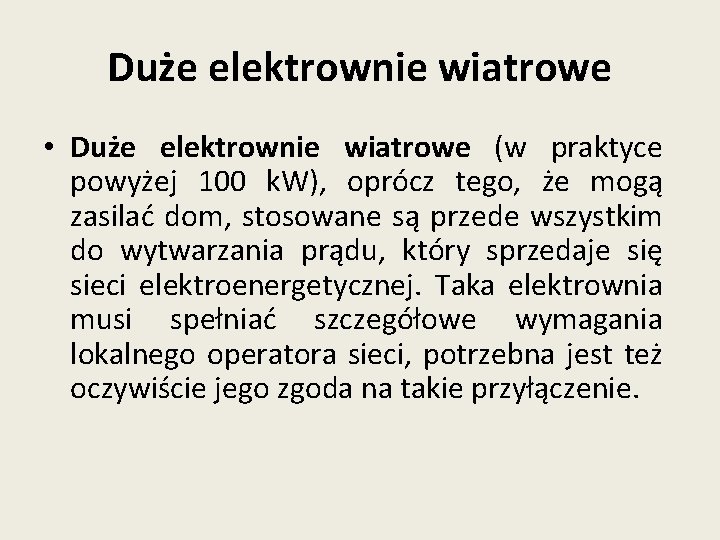 Duże elektrownie wiatrowe • Duże elektrownie wiatrowe (w praktyce powyżej 100 k. W), oprócz