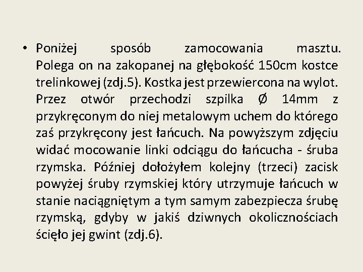  • Poniżej sposób zamocowania masztu. Polega on na zakopanej na głębokość 150 cm