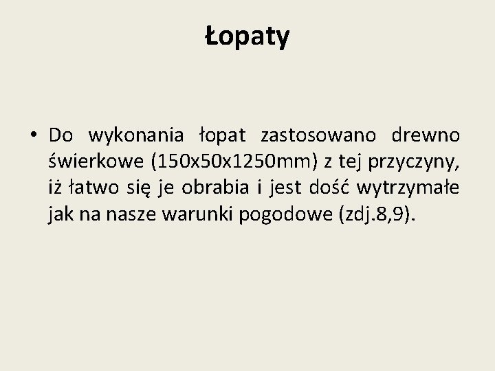 Łopaty • Do wykonania łopat zastosowano drewno świerkowe (150 x 1250 mm) z tej