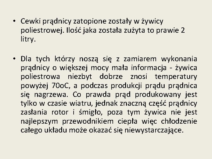  • Cewki prądnicy zatopione zostały w żywicy poliestrowej. Ilość jaka została zużyta to